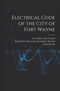 bokomslag Electrical Code of the City of Fort Wayne