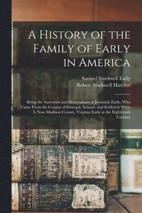 bokomslag A History of the Family of Early in America