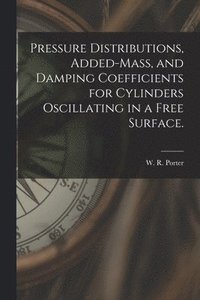 bokomslag Pressure Distributions, Added-mass, and Damping Coefficients for Cylinders Oscillating in a Free Surface.