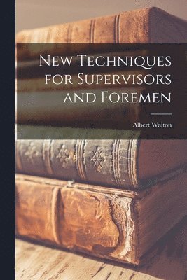 New Techniques for Supervisors and Foremen 1