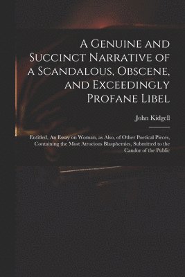 bokomslag A Genuine and Succinct Narrative of a Scandalous, Obscene, and Exceedingly Profane Libel