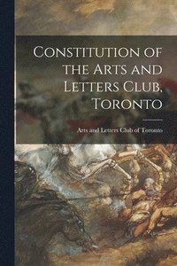 bokomslag Constitution of the Arts and Letters Club, Toronto [microform]