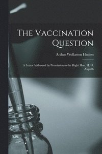 bokomslag The Vaccination Question [electronic Resource]