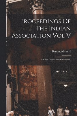 Proceedings Of The Indian Association Vol V 1