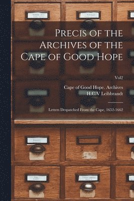 Cape of Good Hope (South Africa) Arc, H. C. V. Leibbrandt - Precis of the Archives of the Cape of Good Hope, Häftad