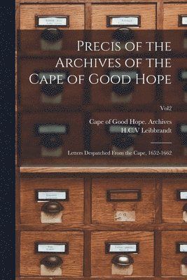 Precis of the Archives of the Cape of Good Hope 1