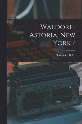 Waldorf-Astoria, New York / 1