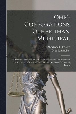 Abraham T. (Abraham Titus) . Brewer, G. A. (Gustav Adolf) Laubscher - Ohio Corporations Other Than Municipal, Häftad