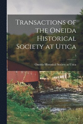 bokomslag Transactions of the Oneida Historical Society at Utica; 5