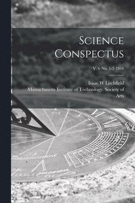 Science Conspectus; v. 6 no. 1-5 1916 1