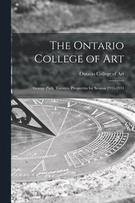 bokomslag The Ontario College of Art: Grange Park, Toronto: Prospectus for Session 1933-1934