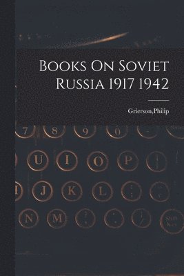 Books On Soviet Russia 1917 1942 1