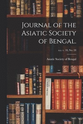 bokomslag Journal of the Asiatic Society of Bengal.; n.s. v. 18, no. 28