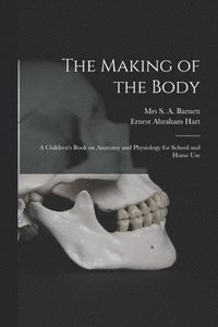 bokomslag The Making of the Body [electronic Resource]