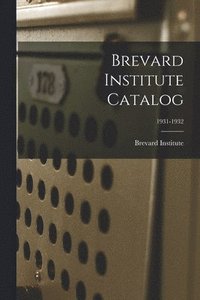 bokomslag Brevard Institute Catalog; 1931-1932