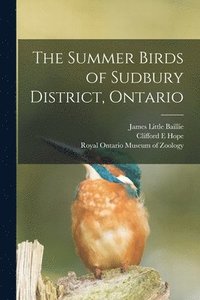 bokomslag The Summer Birds of Sudbury District, Ontario