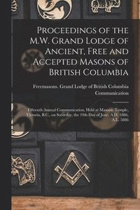 bokomslag Proceedings of the M.W. Grand Lodge of Ancient, Free and Accepted Masons of British Columbia [microform]