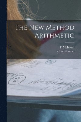 bokomslag The New Method Arithmetic [microform]