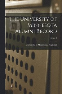 bokomslag The University of Minnesota Alumni Record; 6, no. 2