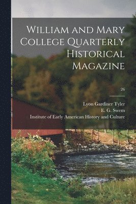 William and Mary College Quarterly Historical Magazine; 26 1