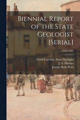 Joseph Hyde 1870-1942 Pratt - Biennial Report of the State Geologist [serial]; 1923/1924, Häftad