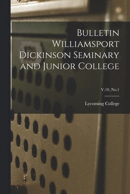 Bulletin Williamsport Dickinson Seminary and Junior College; V.10, No.1 1
