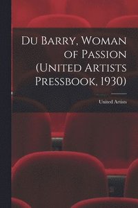 bokomslag Du Barry, Woman of Passion (United Artists Pressbook, 1930)