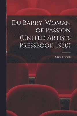 bokomslag Du Barry, Woman of Passion (United Artists Pressbook, 1930)