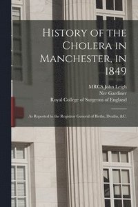 bokomslag History of the Cholera in Manchester, in 1849