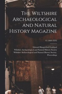 bokomslag The Wiltshire Archaeological and Natural History Magazine; 12 (1869-1870)