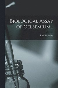 bokomslag Biological Assay of Gelsemium ..