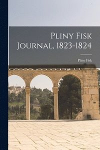 bokomslag Pliny Fisk Journal, 1823-1824