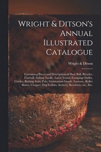 bokomslag Wright & Ditson's Annual Illustrated Catalogue