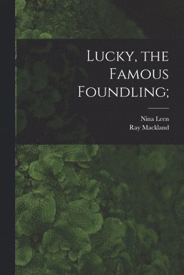 Lucky, the Famous Foundling; 1