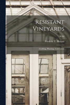 Frederic T. (Frederic Theod Bioletti - Resistant Vineyards, Häftad