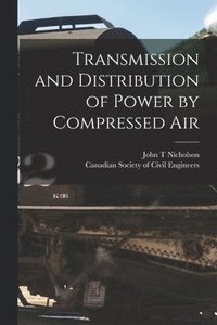 bokomslag Transmission and Distribution of Power by Compressed Air [microform]