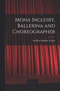 bokomslag Mona Inglesby, Ballerina and Choreographer