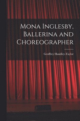 Mona Inglesby, Ballerina and Choreographer 1