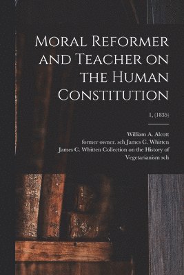 Moral Reformer and Teacher on the Human Constitution; 1, (1835)