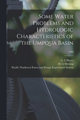 Some Water Problems and Hydrologic Characteristics of the Umpqua Basin; 1960, Häftad