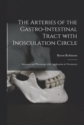bokomslag Arteries of the Gastro-intestinal Tract With Inosculation Circle