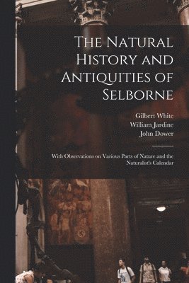 The Natural History and Antiquities of Selborne 1