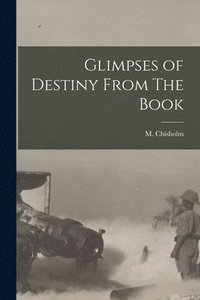 bokomslag Glimpses of Destiny From The Book [microform]