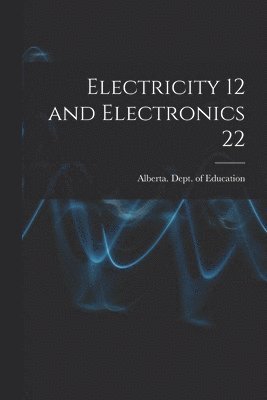 Electricity 12 and Electronics 22 1