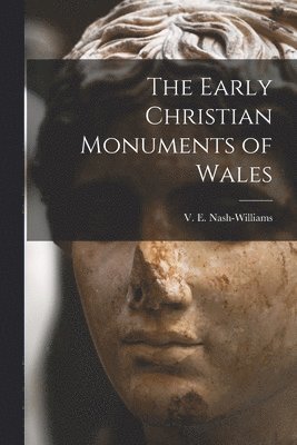 bokomslag The Early Christian Monuments of Wales