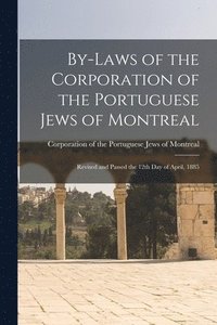 bokomslag By-laws of the Corporation of the Portuguese Jews of Montreal [microform]