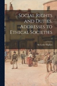 bokomslag Social Rights and Duties, Addresses to Ethical Societies; 2