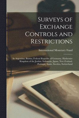 bokomslag Surveys of Exchange Controls and Restrictions: in Argentina, Burma, Federal Republic of Germany, Hashemite Kingdom of the Jordan, Indonesia, Japan, Ne