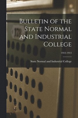 bokomslag Bulletin of the State Normal and Industrial College; 1912-1913