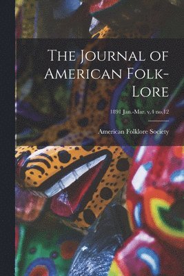 bokomslag Journal of American Folk-lore; 1891 Jan.-Mar. v.4 no.12